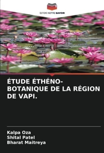 ÉTUDE ÉTHÉNO-BOTANIQUE DE LA RÉGION DE VAPI. (French Edition)
