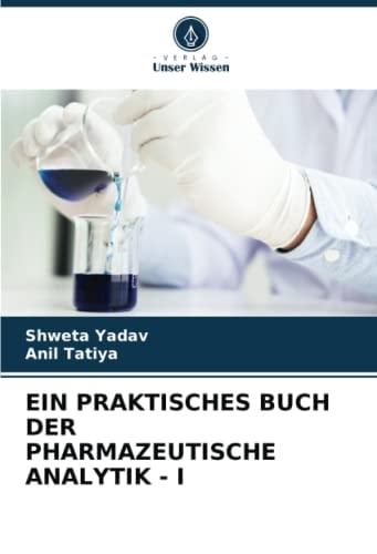 EIN PRAKTISCHES BUCH DER PHARMAZEUTISCHE ANALYTIK - I (German Edition)