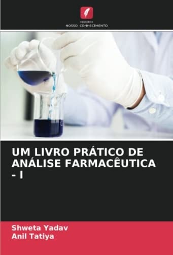 UM LIVRO PRÁTICO DE ANÁLISE FARMACÊUTICA - I (Portuguese Edition)