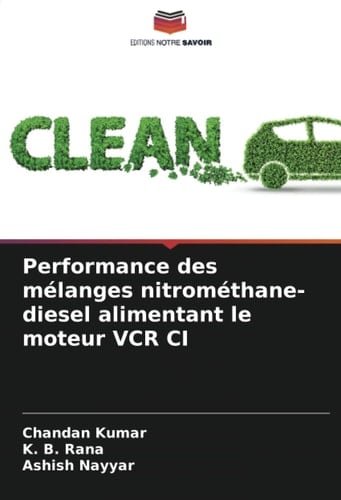 Performance des mélanges nitrométhane-diesel alimentant le moteur VCR CI (French Edition)
