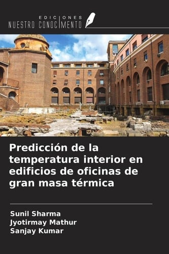 Predicción de la temperatura interior en edificios de oficinas de gran masa térmica (Spanish Edition)