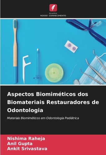 Aspectos Biomiméticos dos Biomateriais Restauradores de Odontologia: Materiais Biomiméticos em Odontologia Pediátrica (Portuguese Edition)