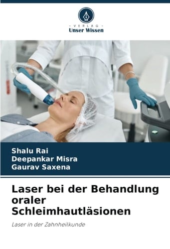 Laser bei der Behandlung oraler Schleimhautläsionen: Laser in der Zahnheilkunde (German Edition)