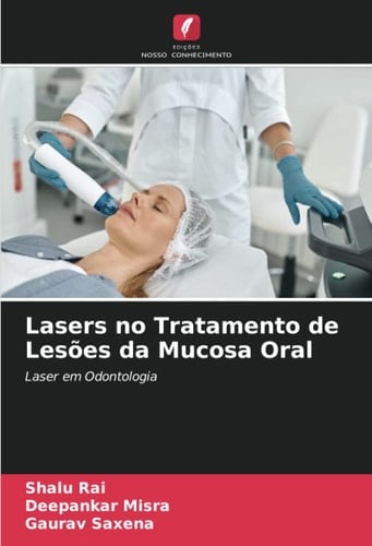 Lasers no Tratamento de Lesões da Mucosa Oral: Laser em Odontologia (Portuguese Edition)