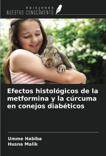 Efectos histológicos de la metformina y la cúrcuma en conejos diabéticos (Spanish Edition)