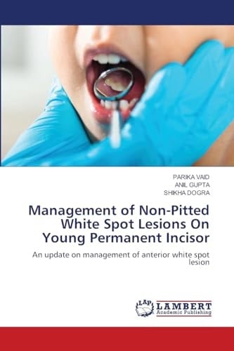 Management of Non-Pitted White Spot Lesions On Young Permanent Incisor: An update on management of anterior white spot lesion