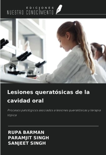 Lesiones queratósicas de la cavidad oral: Procesos patológicos asociados a lesiones queratósicas y terapia tópica (Spanish Edition)