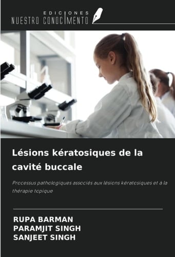 Lésions kératosiques de la cavité buccale: Processus pathologiques associés aux lésions kératosiques et à la thérapie topique (French Edition)