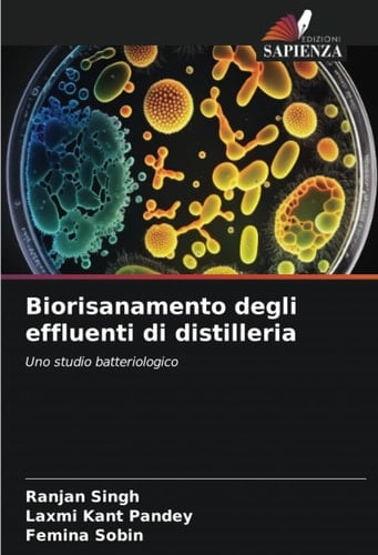 Biorisanamento degli effluenti di distilleria: Uno studio batteriologico (Italian Edition)