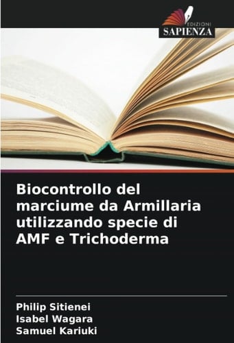 Biocontrollo del marciume da Armillaria utilizzando specie di AMF e Trichoderma (Italian Edition)