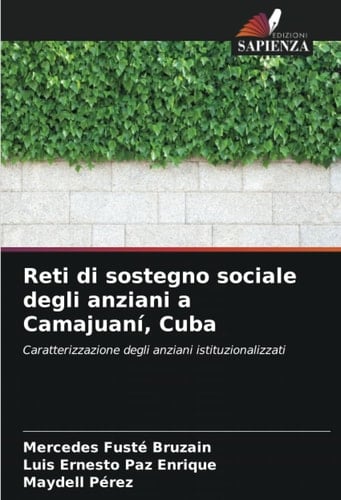 Reti di sostegno sociale degli anziani a Camajuaní, Cuba: Caratterizzazione degli anziani istituzionalizzati (Italian Edition)