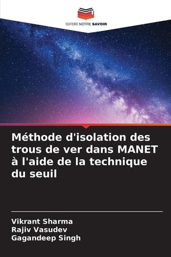 Méthode d'isolation des trous de ver dans MANET à l'aide de la technique du seuil (French Edition)