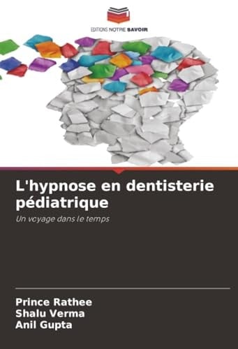 L'hypnose en dentisterie pédiatrique: Un voyage dans le temps (French Edition)