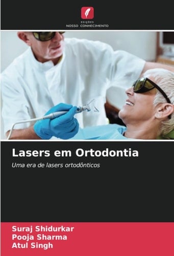Lasers em Ortodontia: Uma era de lasers ortodônticos (Portuguese Edition)
