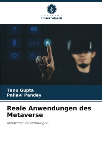 Reale Anwendungen des Metaverse: Metaverse-Anwendungen (German Edition)