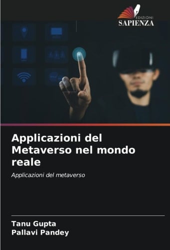 Applicazioni del Metaverso nel mondo reale: Applicazioni del metaverso (Italian Edition)
