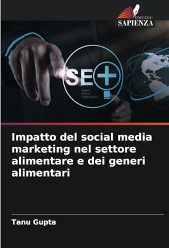 Impatto del social media marketing nel settore alimentare e dei generi alimentari (Italian Edition)