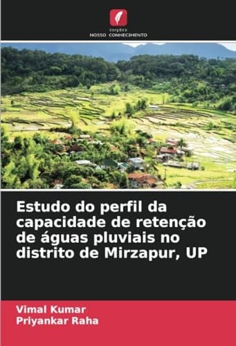 Estudo do perfil da capacidade de retenção de águas pluviais no distrito de Mirzapur, UP (Portuguese Edition)