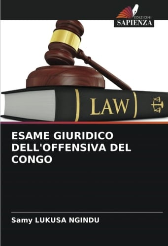ESAME GIURIDICO DELL'OFFENSIVA DEL CONGO (Italian Edition)