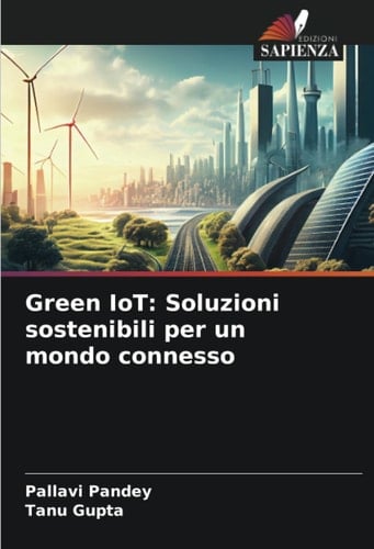 Green IoT: Soluzioni sostenibili per un mondo connesso (Italian Edition)