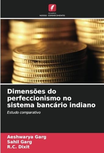 Dimensões do perfeccionismo no sistema bancário indiano: Estudo comparativo (Portuguese Edition)