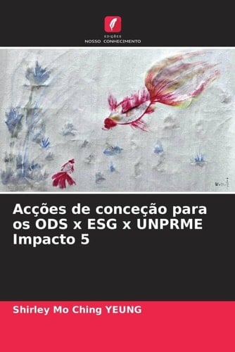 Acções de conceção para os ODS x ESG x UNPRME Impacto 5 (Portuguese Edition)