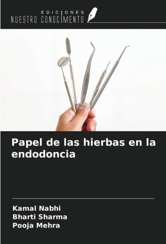 Papel de las hierbas en la endodoncia (Spanish Edition)