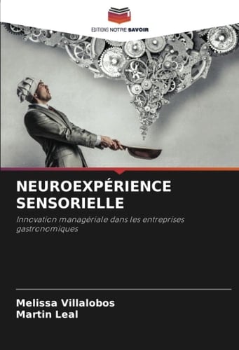 NEUROEXPÉRIENCE SENSORIELLE: Innovation managériale dans les entreprises gastronomiques (French Edition)