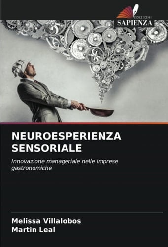 NEUROESPERIENZA SENSORIALE: Innovazione manageriale nelle imprese gastronomiche (Italian Edition)