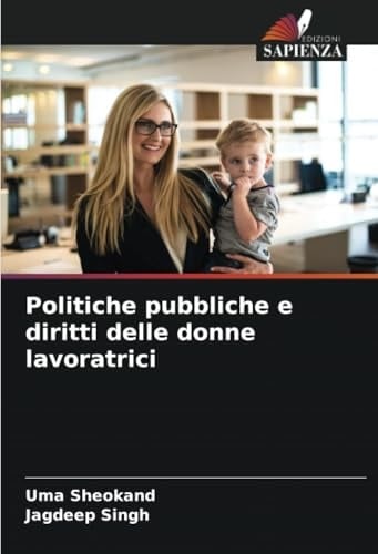 Politiche pubbliche e diritti delle donne lavoratrici (Italian Edition)