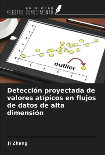 Detección proyectada de valores atípicos en flujos de datos de alta dimensión (Spanish Edition)