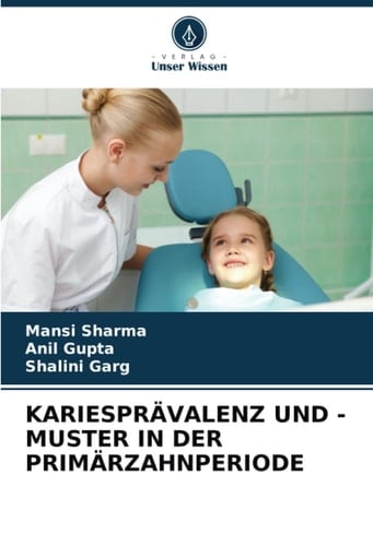 KARIESPRÄVALENZ UND -MUSTER IN DER PRIMÄRZAHNPERIODE (German Edition)