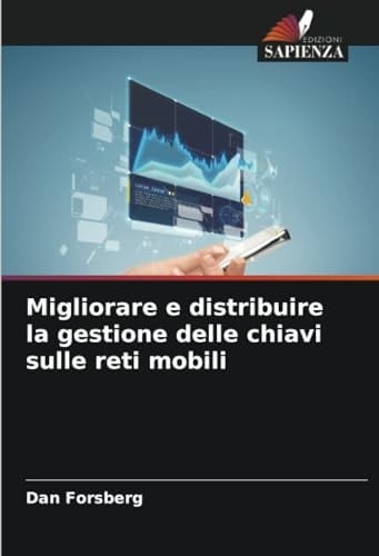 Migliorare e distribuire la gestione delle chiavi sulle reti mobili (Italian Edition)