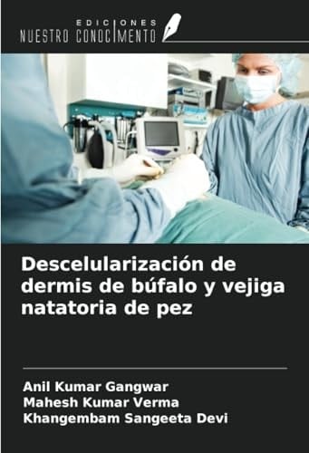 Descelularización de dermis de búfalo y vejiga natatoria de pez (Spanish Edition)
