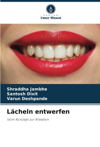 Lächeln entwerfen: Vom Konzept zur Kreation (German Edition)