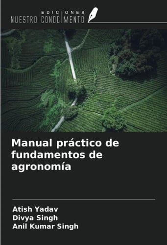 Manual práctico de fundamentos de agronomía (Spanish Edition)