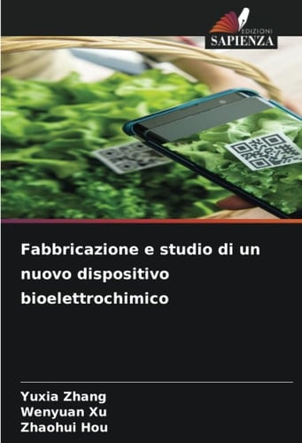 Fabbricazione e studio di un nuovo dispositivo bioelettrochimico (Italian Edition)
