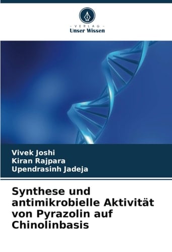 Synthese und antimikrobielle Aktivität von Pyrazolin auf Chinolinbasis (German Edition)