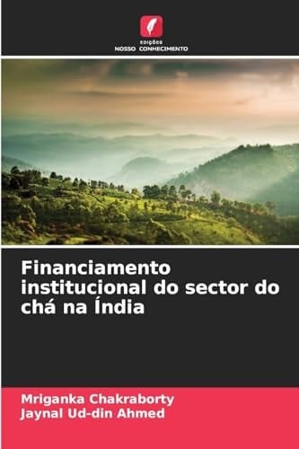 Financiamento institucional do sector do chá na Índia (Portuguese Edition)