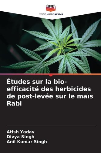 Études sur la bio-efficacité des herbicides de post-levée sur le maïs Rabi (French Edition)