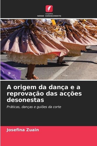 A origem da dança e a reprovação das acções desonestas (Portuguese Edition)
