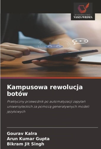 Kampusowa rewolucja botów: Praktyczny przewodnik po automatyzacji zapytań uniwersyteckich za pomocą generatywnych modeli językowych (Polish Edition)
