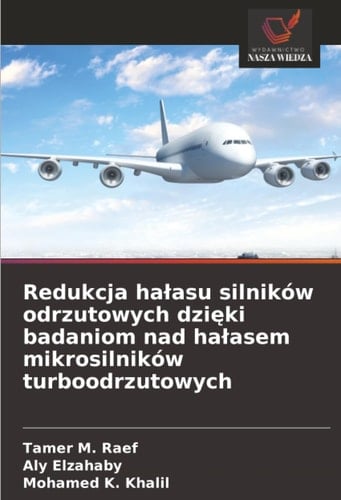 Redukcja hałasu silników odrzutowych dzięki badaniom nad hałasem mikrosilników turboodrzutowych (Polish Edition)
