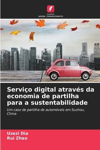 Serviço digital através da economia de partilha para a sustentabilidade: Um caso de partilha de automóveis em Suzhou, China (Portuguese Edition)