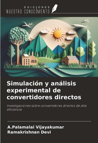 Simulación y análisis experimental de convertidores directos: Investigaciones sobre convertidores directos de alta eficiencia (Spanish Edition)