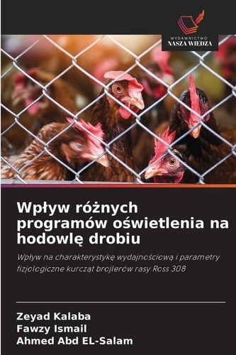 Wplyw różnych programów oświetlenia na hodowlę drobiu (Polish Edition)