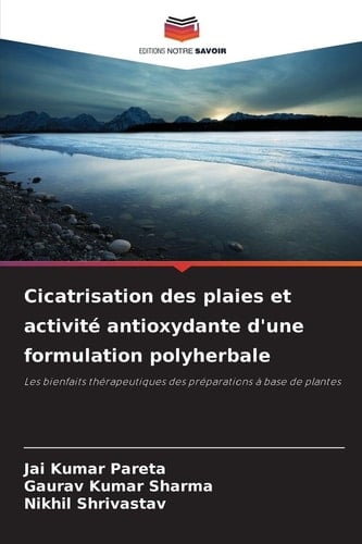 Cicatrisation des plaies et activité antioxydante d'une formulation polyherbale (French Edition)