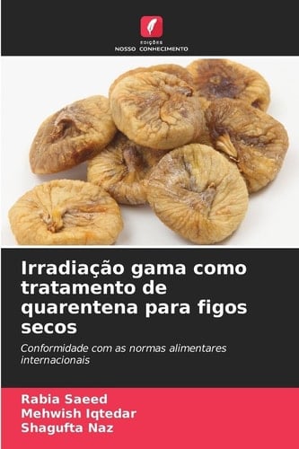 Irradiação gama como tratamento de quarentena para figos secos (Portuguese Edition)