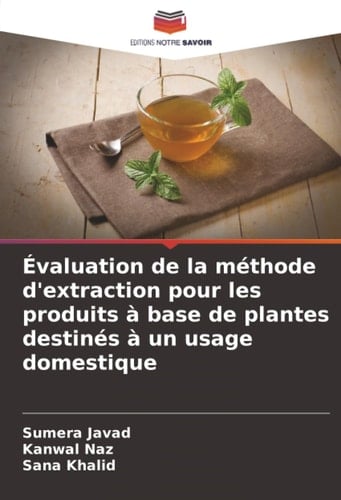 Évaluation de la méthode d'extraction pour les produits à base de plantes destinés à un usage domestique (French Edition)