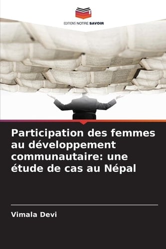 Participation des femmes au développement communautaire: une étude de cas au Népal (French Edition)